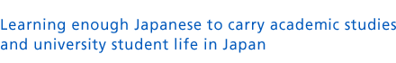: : Learning enough Japanese to carry academic studies and university student life in Japan