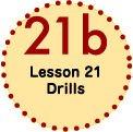 Lesson 21 Drills