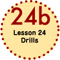 Lesson 24 Drills