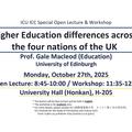 Special Open Lecture : Higher Education differences across the four nations of the UK 